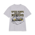 Speed Bumps Are My Nemesis T-Shirt